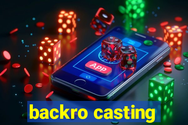 backro casting